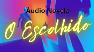 O ESCOLHIDO áudio novela [upl. by Josler1]