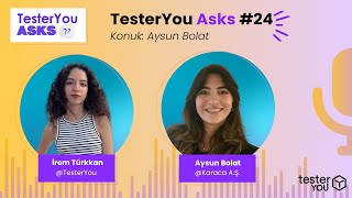 TesterYou Asks 24 Tasarımda Ekip Ruhunun Önemi Konuk Aysun Bolat Karaca [upl. by Ttezzil975]