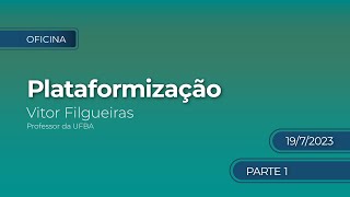 OFICINA SOBRE PLATAFORMIZAÇÃO  Parte 1 [upl. by Zachar895]