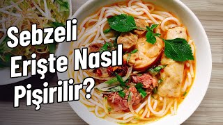 Sebzeli Erişte Nasıl Pişirilir [upl. by Nigam]