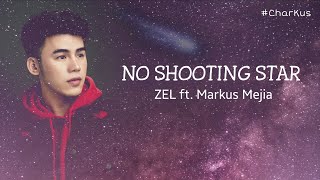 NO SHOOTING STAR  ZEL ft Markus Mejia Official Lyric Video [upl. by Ojiram967]