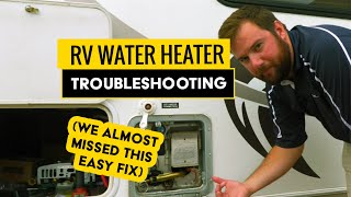 Troubleshooting an RV Water Heater 4 COMMON Issues [upl. by Floss147]