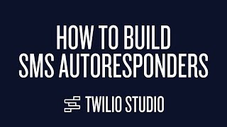 How to Build SMS Autoresponders in Twilio Studio [upl. by Hortense]