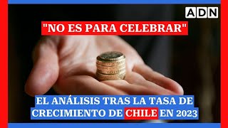 quotNo es para celebrarquot El análisis tras la tasa de crecimiento de Chile en 2023 [upl. by Sherie]