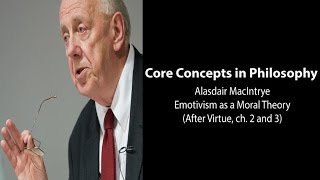 Alasdair MacIntyre After Virtue ch 3  I Emotivism as a Moral Theory  Philosophy Core Concepts [upl. by Aytac]