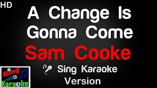 🎤 Sam Cooke  A Change Is Gonna Come Karaoke Version  King Of Karaoke [upl. by Varhol402]