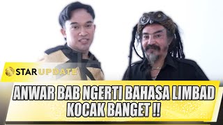 ANWAR BAB NGERTI BAHASA MASTER LIMBAD  MAKIN KOCAK AJA DEH  STAR UPDATE [upl. by Elleon521]