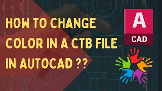 HOW TO CHNAGE COLOR IN A CTB FILE IN AUTOCAD [upl. by Eliott]