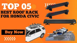 Top 5 Best Roof Rack for Honda Civic in 2024  Honda Civic Hatchback Roof Rack [upl. by Deppy]