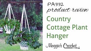 Country Cottage Plant Hanger Crochet Pattern Product Review PA332 [upl. by Olegnad]