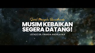 Musim Kebaikan Segera Tiba  Ustadz Dr Firanda Andirja MA [upl. by Sina520]