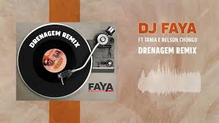 Dj Faya  Drenagem Remix ft Tania amp Nelson Chongo official audio [upl. by Zeidman303]