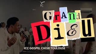 GRAND DIEU  ICC Gospel Choir Toulouse  Raphael NSILULU  BIG GOD by TIM GODFREY Version Française [upl. by Wirth]