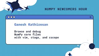 Browse and debug NumPy core files with vim ctags and cscope  Ganesh Kathiresan [upl. by Norred]
