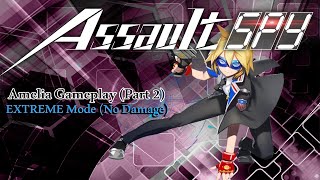 Assault Spy  Amelia Gameplay Extreme Mode No Damage Part 2 [upl. by Ahsenad]