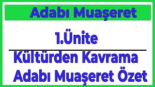 Adabı Muaşeret 1Ünite Kültürden Kavrama Adabı Muaşeret Özet [upl. by Amalbergas338]