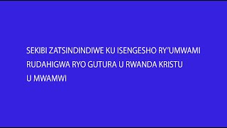 SEKIBI ZATSINDIWE KU ISENGESHO RY’UMWAMI RUDAHIGWA RYO GUTURA U RWANDA KRISTUU MWAMWI Part 2 [upl. by Jew]