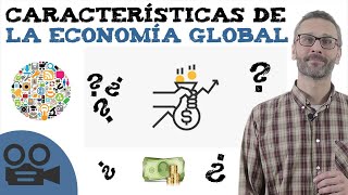 La economía global  Características y funciones [upl. by Suiramad]