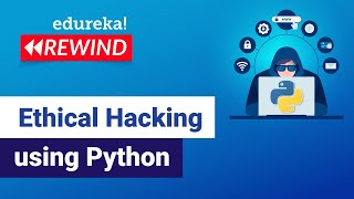 Ethical Hacking using Python  Learn Python for Ethical Hacking  Edureka  Cybersecurity Rewind 6 [upl. by Eirac]