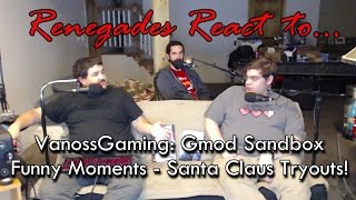 Renegades React to VanossGaming Gmod Sandbox Funny Moments  Santa Claus Tryouts [upl. by Ellerrad]