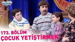 Güldür Güldür Show 173 Bölüm  Çocuk Yetiştirmek [upl. by Fransen783]