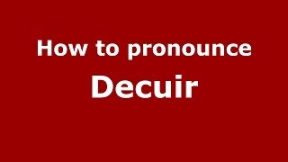 How to pronounce Decuir FrenchFrance  PronounceNamescom [upl. by Aselehc937]