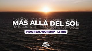 Más Allá Del Sol  Letra  Vida Real Worship [upl. by Mirth]