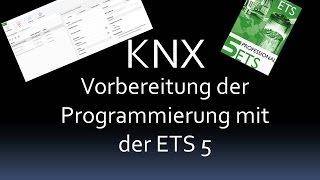 KNX Programmieren mit der ETS  Vorbereitung eines Projektes  Grundlagen [upl. by Ardenia727]