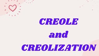 CREOLE and CREOLIZATION [upl. by Nashner116]