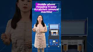 Moible Phone Housing Frame Scratches Removal Polishing Machine [upl. by Aliled]