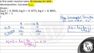 A first order reaction takes 30 minutes for 60 decomposition Calculate t12Given  log2030 [upl. by Canice103]