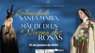 Solenidade Santa Maria MÃ£e de Deus e Novena das Rosas  Segundafeira  01 de janeiro de 2024 [upl. by Depoliti134]