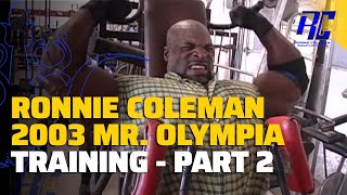 Ronnie Coleman 2003 Mr Olympia Training  Part 2  Ronnie Coleman [upl. by Demmy395]