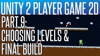 Unity 2 Player Game Tutorial 9  Choosing Levels amp Final Build [upl. by Rma]