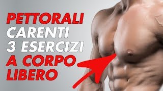 Pettorali carenti 3 Super esercizi a Corpo Libero e Programma [upl. by Eigriv479]