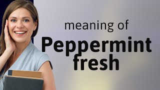 Peppermint Fresh Unwrapping Its Meaning in English [upl. by Sherfield744]