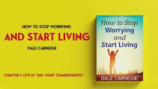 How To Stop Worrying And Start Living  Dale Carnegie  Chapter 1 [upl. by Neit]