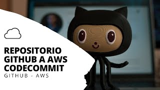 Cómo Clonar Repositorio desde Github a AWS CodeCommit 🔥 [upl. by Dewar]