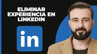 Cómo eliminar la experiencia de LinkedIn  Guía completa [upl. by Ellerad]