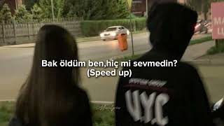 Bak öldüm benhiç mi sevmedin Speed up [upl. by Fasano]