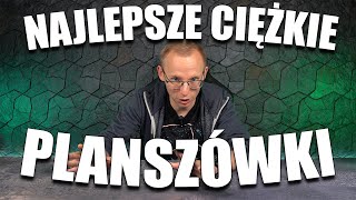 Najlepsze ciężkie gry planszowe [upl. by Ecitnirp]