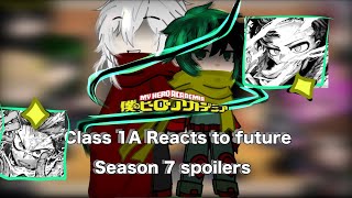 •Class 1A react to dekufuture 🔥🥦   SPOILERS • Season 7   Gacha reaction  Part 1 Special ✨ [upl. by Feriga]