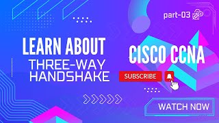 Cisco CCNA Chapter 3 ThreeWay Handshake [upl. by Rramo]