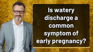 Is watery discharge a common symptom of early pregnancy [upl. by Dlaner500]