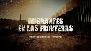 Migrantes en las Fronteras [upl. by Tabitha]