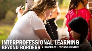 Interprofessional Learning Beyond Borders A Humber College Documentary [upl. by Zawde756]