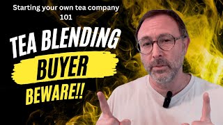 Starting a Tea Company 101 Tea Blending  Buyer Beware [upl. by Erihppas564]