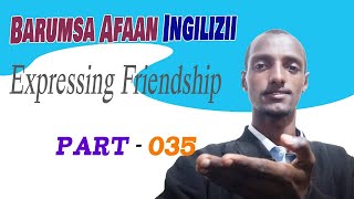 Barumsa Afaan Ingilizii Expressing Friendship afaan Oromoon bakka tokkootti kutaa  035 [upl. by Leaper]