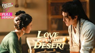 【Full Version】Ill guard you with my life  Levin Gao❤️Guan Chang  Love in the Desert [upl. by Ava]