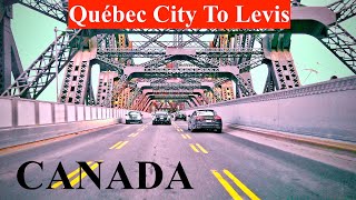 Evening Drive Québec City to Lévis CANADA 🇨🇦 [upl. by Airdnat]